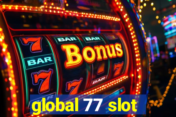 global 77 slot