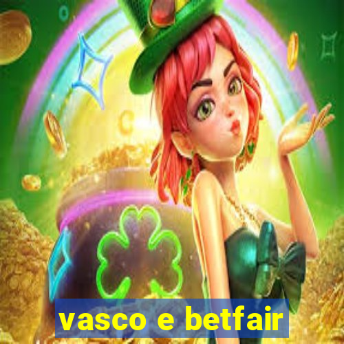 vasco e betfair