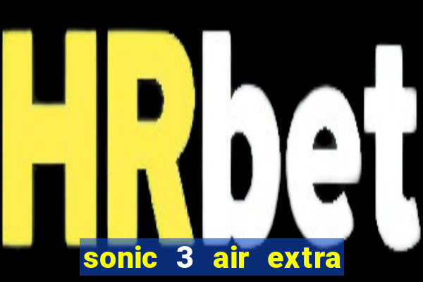 sonic 3 air extra slot ray