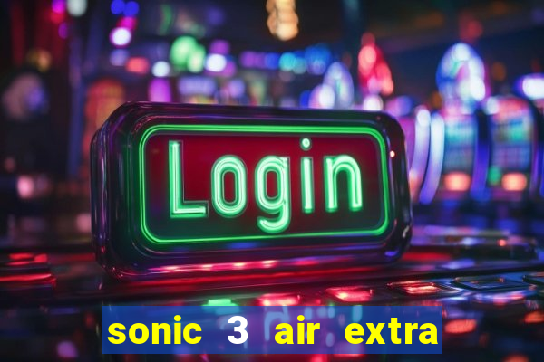 sonic 3 air extra slot ray