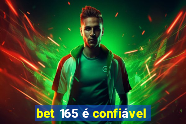 bet 165 é confiável