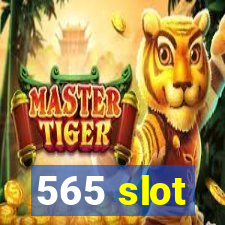 565 slot