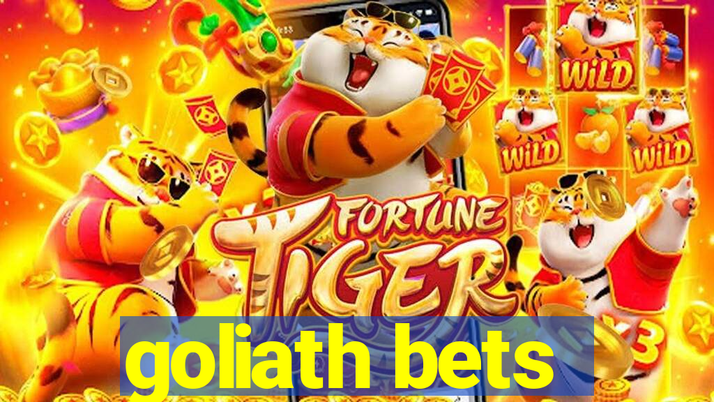 goliath bets