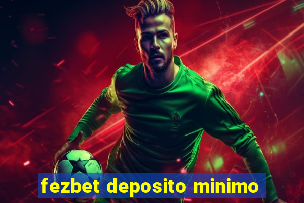 fezbet deposito minimo