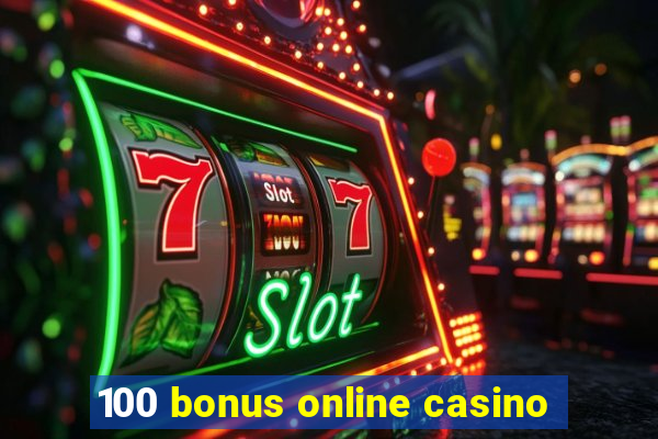 100 bonus online casino