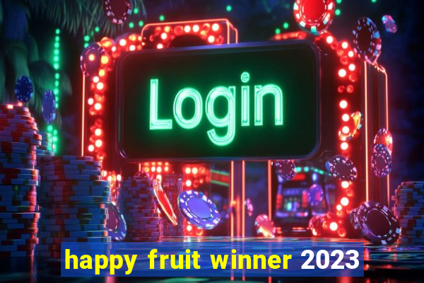 happy fruit winner 2023