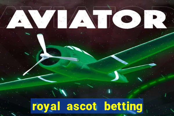 royal ascot betting on sbk