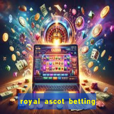 royal ascot betting on sbk