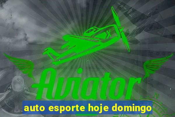 auto esporte hoje domingo