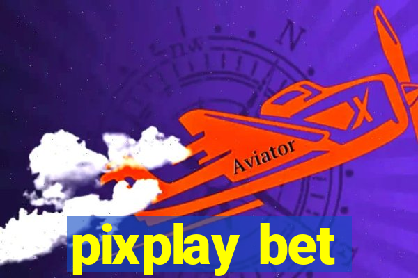 pixplay bet