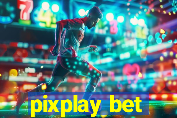 pixplay bet