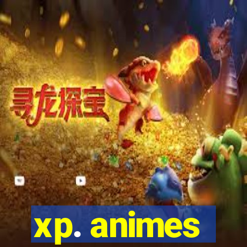 xp. animes