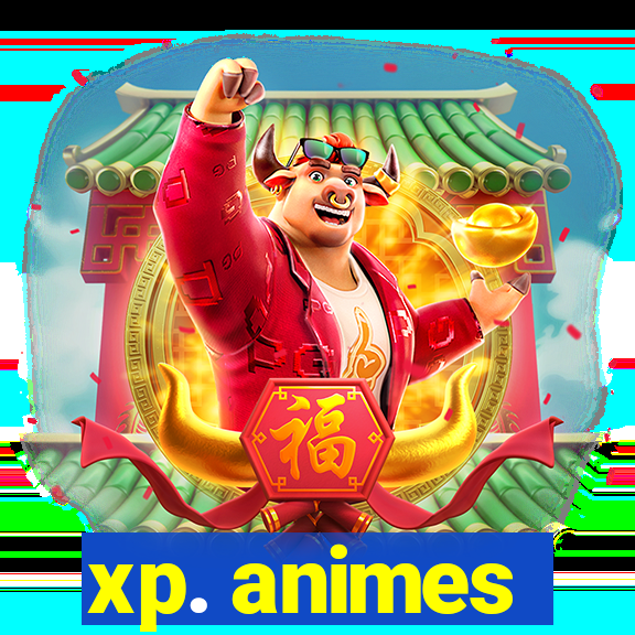 xp. animes