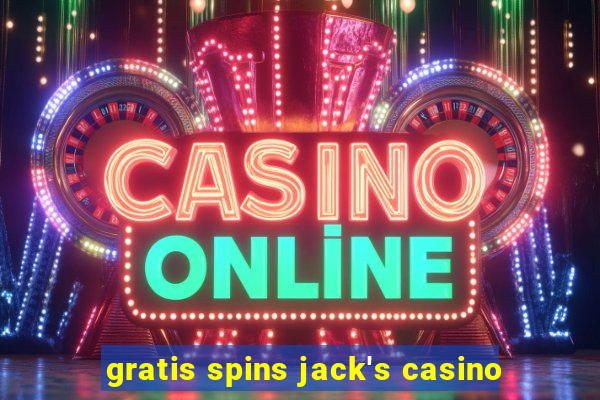 gratis spins jack's casino