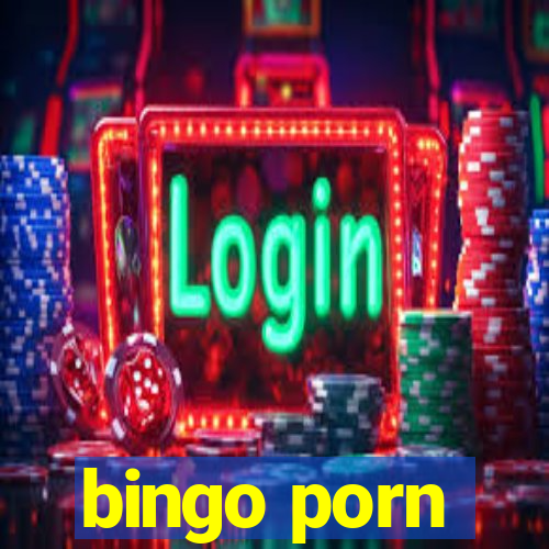 bingo porn