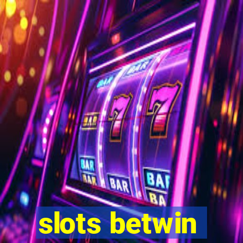 slots betwin