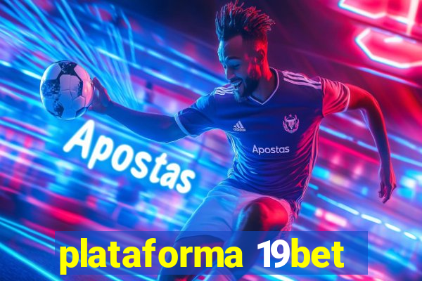 plataforma 19bet