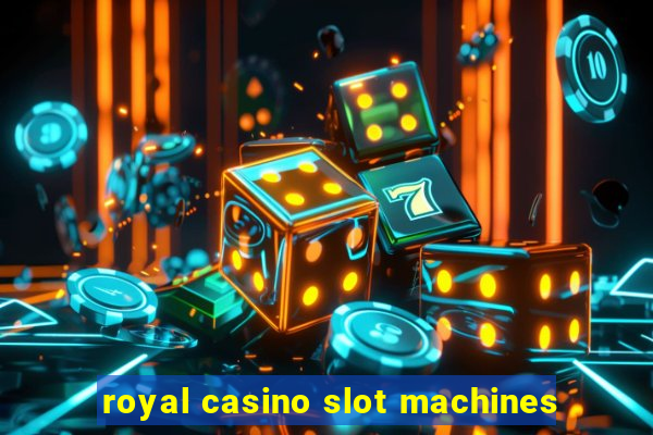 royal casino slot machines