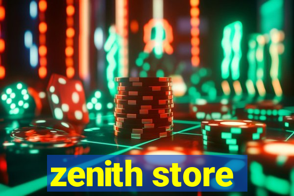 zenith store