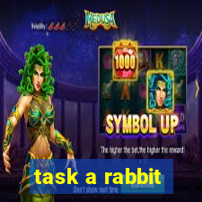 task a rabbit