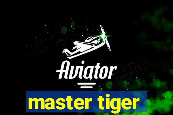 master tiger