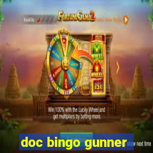 doc bingo gunner