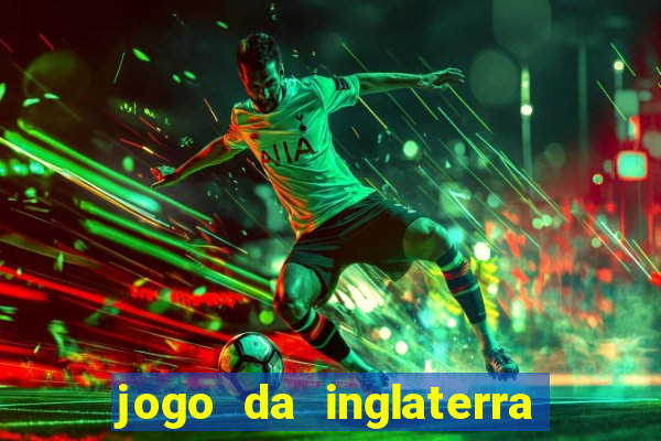 jogo da inglaterra onde assistir