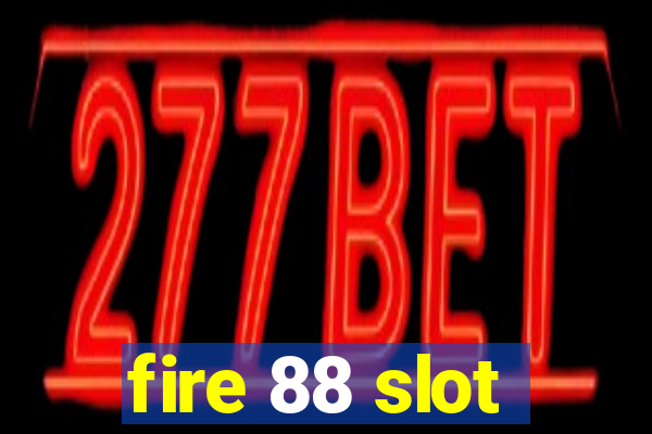 fire 88 slot