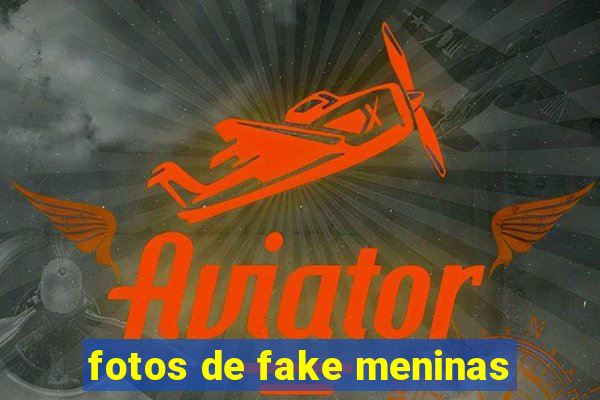 fotos de fake meninas