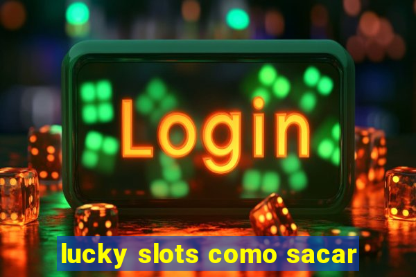 lucky slots como sacar