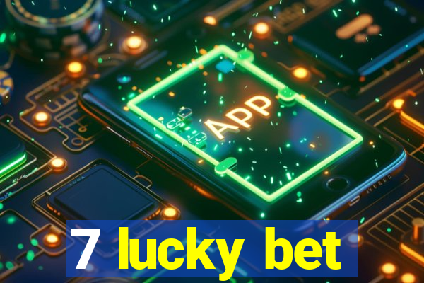 7 lucky bet