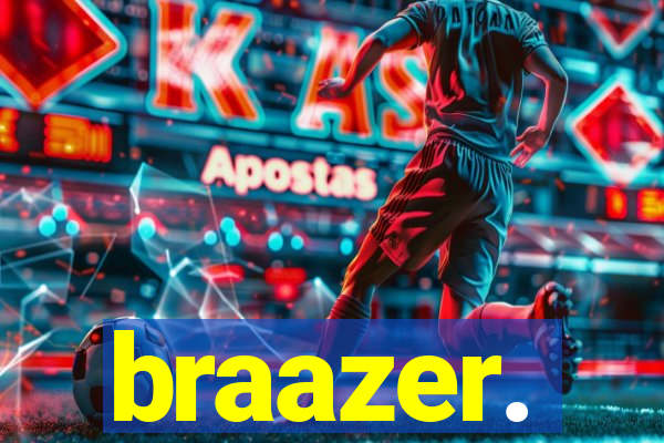 braazer.