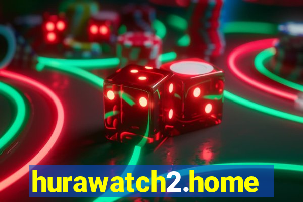 hurawatch2.home