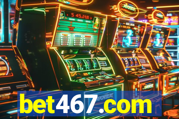 bet467.com