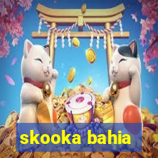 skooka bahia