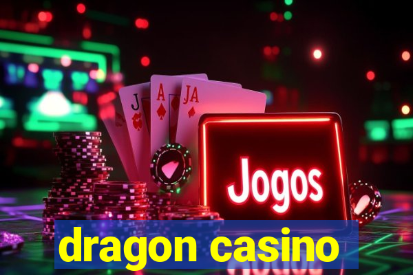 dragon casino