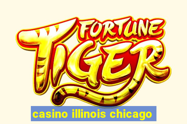 casino illinois chicago