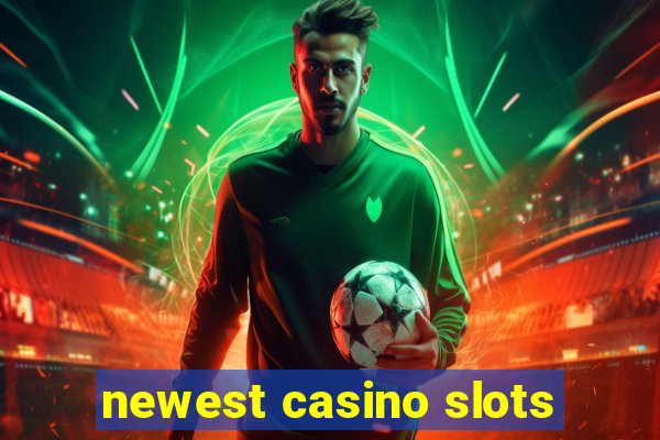 newest casino slots