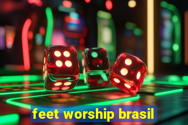 feet worship brasil