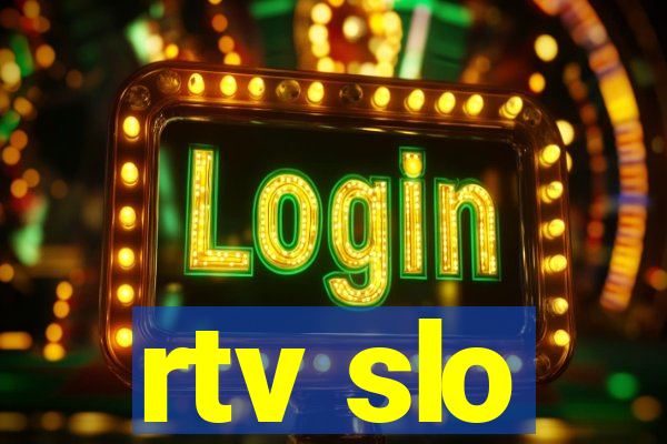 rtv slo