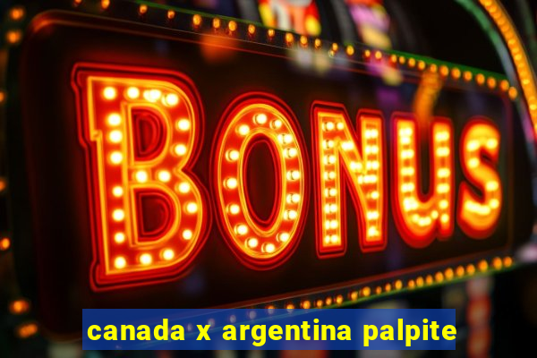 canada x argentina palpite