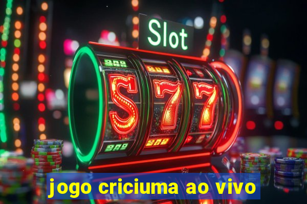 jogo criciuma ao vivo