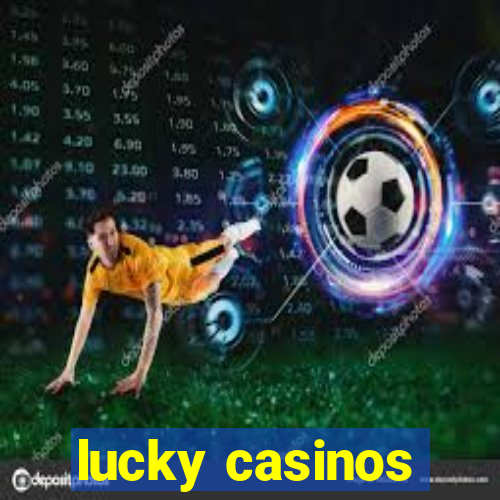 lucky casinos