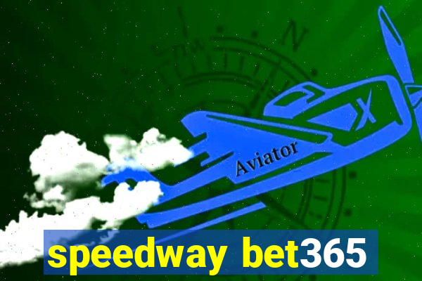 speedway bet365