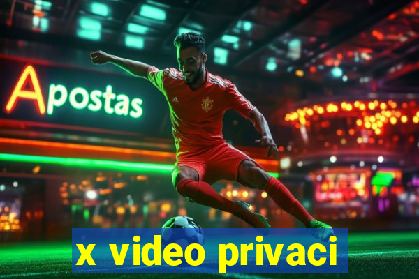 x video privaci