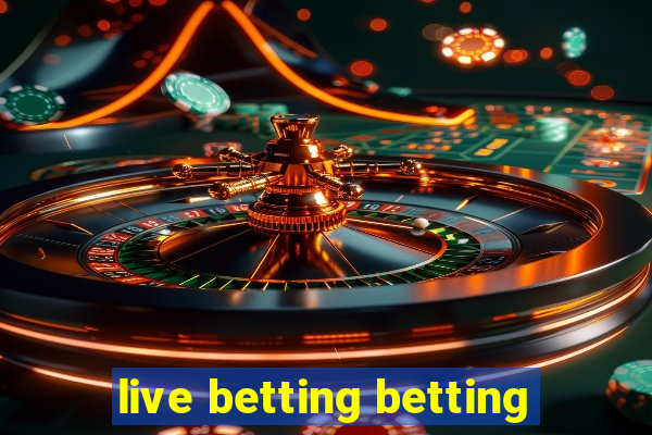 live betting betting