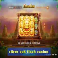 silver oak flash casino