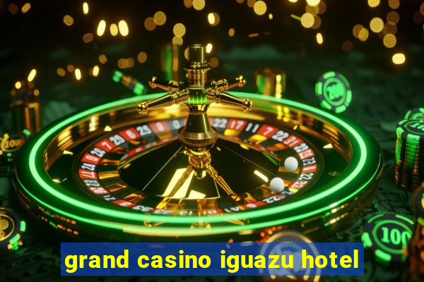 grand casino iguazu hotel