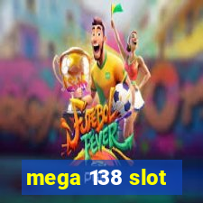 mega 138 slot