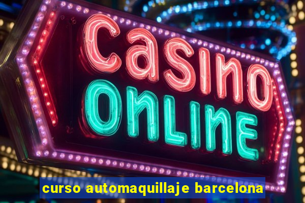 curso automaquillaje barcelona